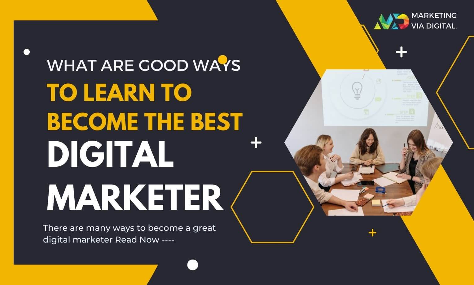 What are good ways to learn to become the best digital marketer