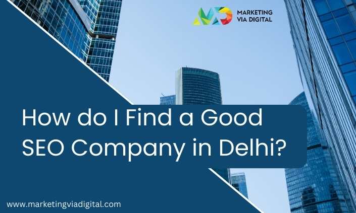 How do I Find a Good SEO Company in Delhi